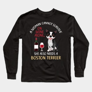 A Woman Cannot Survive On Wine Alone Boston Terrier Dog Gift Long Sleeve T-Shirt